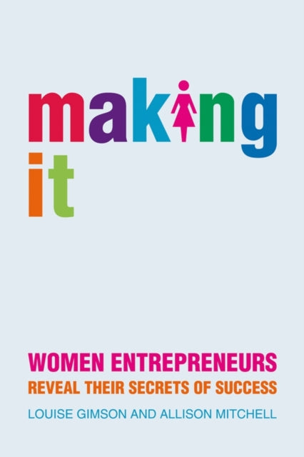 Making It: Women Entrepreneurs Reveal Their