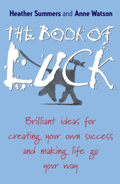 The Book of Luck: Brilliant Ideas for Creating Your Own Success and Making Life Go Your Way