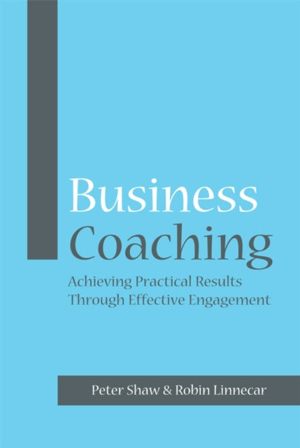 Business Coaching: Achieving Practical Results Through Effective Engagement