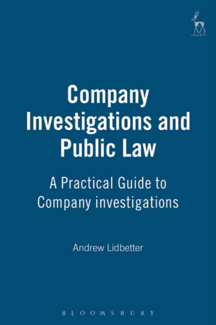 Company Investigations and Public Law: A Practical Guide to Company investigations