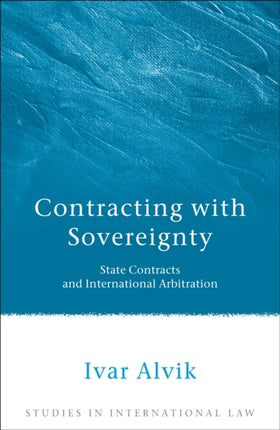 Contracting with Sovereignty: State Contracts and International Arbitration