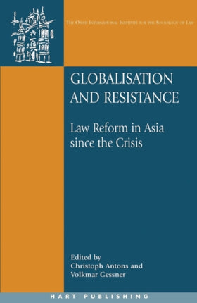 Globalisation and Resistance: Law Reform in Asia since the Crisis