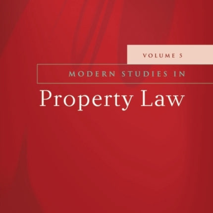 Modern Studies in Property Law - Volume 5