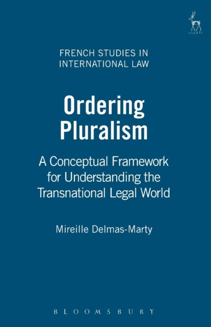 Ordering Pluralism: A Conceptual Framework for Understanding the Transnational Legal World