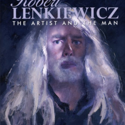 Robert Lenkiewicz: The Artist and the Man