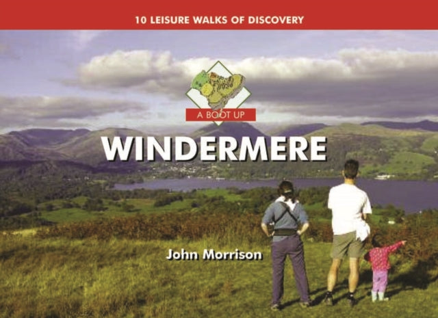 A Boot Up Windermere: Ten Leisure Walks of Discovery