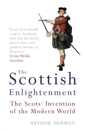 The Scottish Enlightenment: The Scots’ Invention of the Modern World