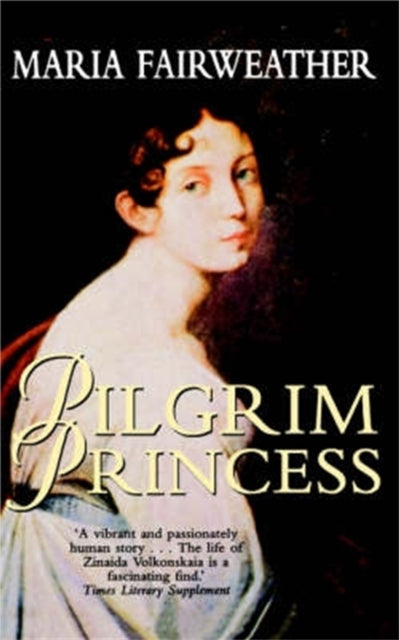 The Pilgrim Princess: A Life of Princess Volkonsky