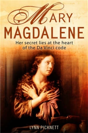 Mary Magdalene: Christianity's Hidden Goddess