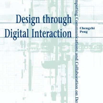 Design through Digital Interaction: Computing, Communication and Collaboration in Design