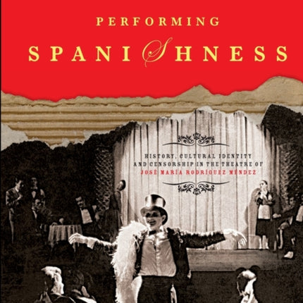 Performing Spanishness: History, Cultural