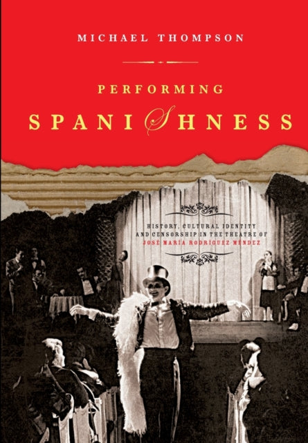 Performing Spanishness: History, Cultural