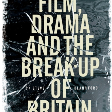 Film, Drama and the Break Up of Britain