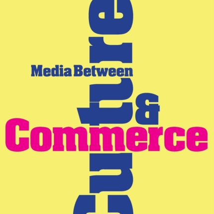 Media Between Culture and Commerce: An