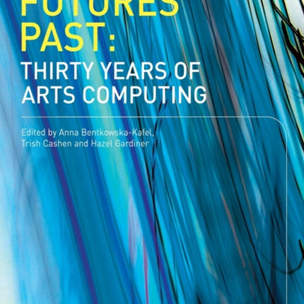 Futures Past: Thirty Years of Arts Computing