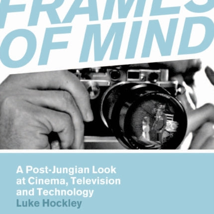Frames of Mind: A Post-Jungian Look at Film,