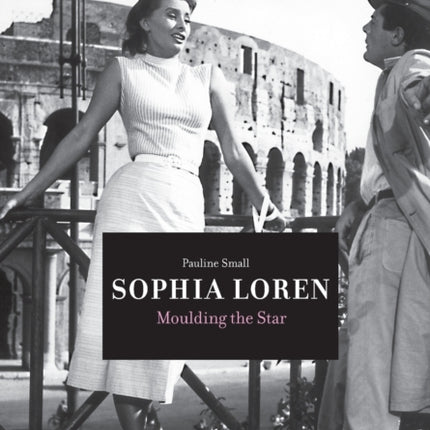 Sophia Loren: Moulding the Star