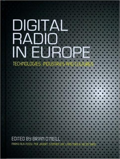 Digital Radio in Europe: Technologies, Industries and Cultures