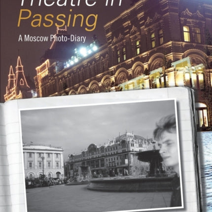 Theatre in Passing: A Moscow Photo-Diary