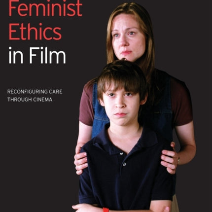 Feminist Ethics in Film: Reconfiguring Care