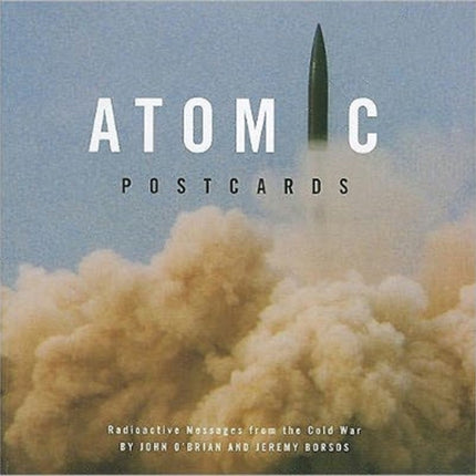 Atomic Postcards: Radioactive Messages from the Cold War