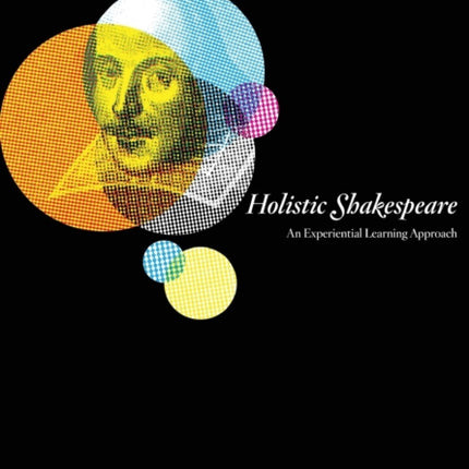 Holistic Shakespeare: An Experiential Learning