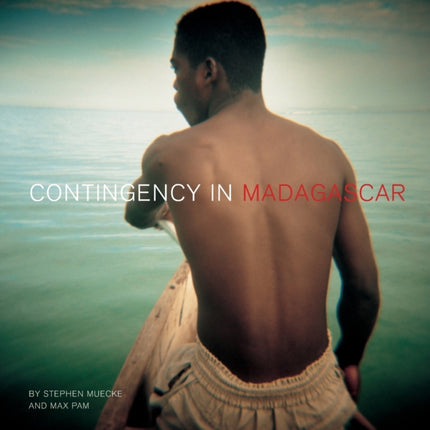 Contingency in Madagascar: PHOTOGRAPHY •