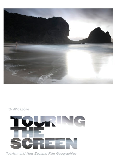 Touring the Screen: Tourism and New Zealand Film
