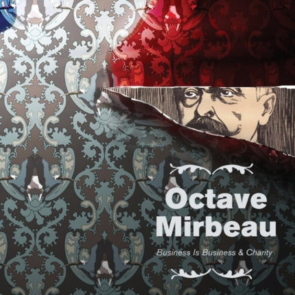 Octave Mirbeau: Two Plays:  Business is Business