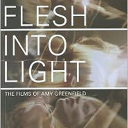 Flesh Into Light: The Films of Amy Greenfield