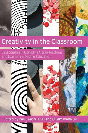 Creativity in the Classroom: Case Studies in