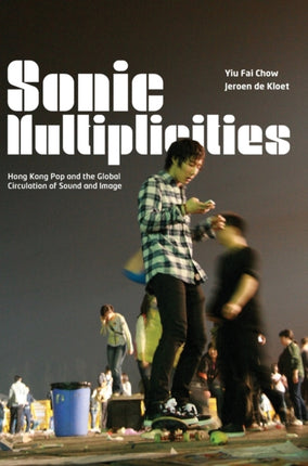Sonic Multiplicities: Hong Kong Pop and the