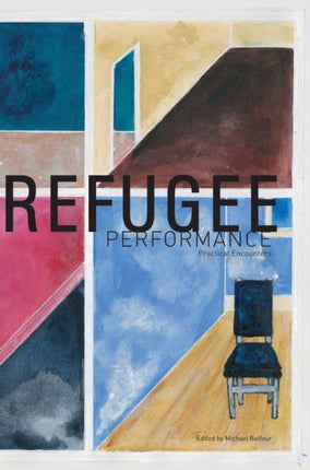 Refugee Performance : Practical Encounters