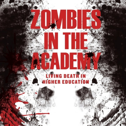 Zombies in the Academy: Living Death in Higher