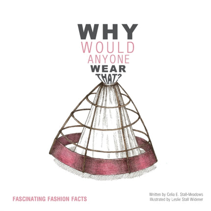 Why Would Anyone Wear That?: Fascinating Fashion