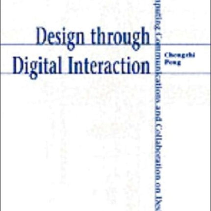 Design through Digital Interaction: Computing, Communication and Collaboration in Design