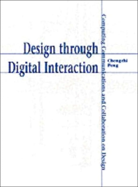 Design through Digital Interaction: Computing, Communication and Collaboration in Design