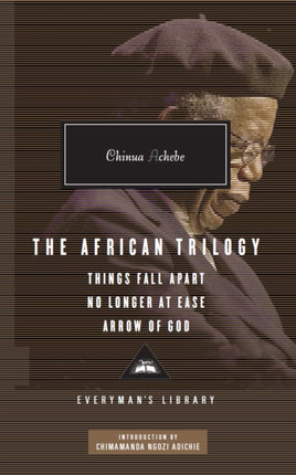 The African Trilogy: Things Fall Apart No Longer at Ease Arrow of God