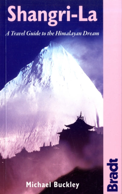 Shangrila A Practical Guide to the Himalayan Dream by Buckley Michael  Author  ON Sep152008 Paperback