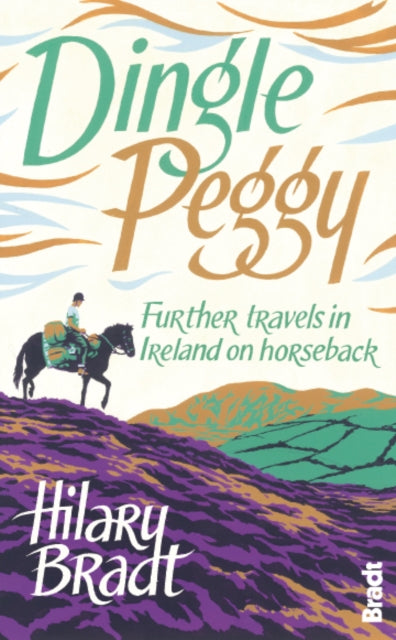 Dingle Peggy Further travels on horseback through Ireland Bradt Travel Guides Travel Literature