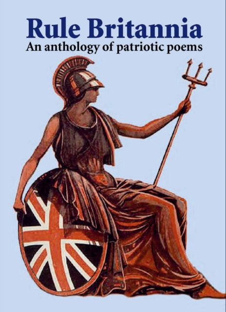 Rule Britannia: An Anthology of Patriotic Poems