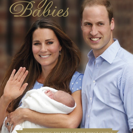 Royal Babies: Commemorating the Birth of HRH Prince George