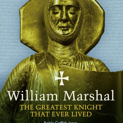 William Marshal: The Greatest Knight That Ever Lived