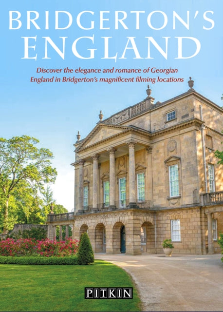 Bridgerton's England: Discover the elegance and romance of Georgian England in Bridgerton's magnificent filming locations