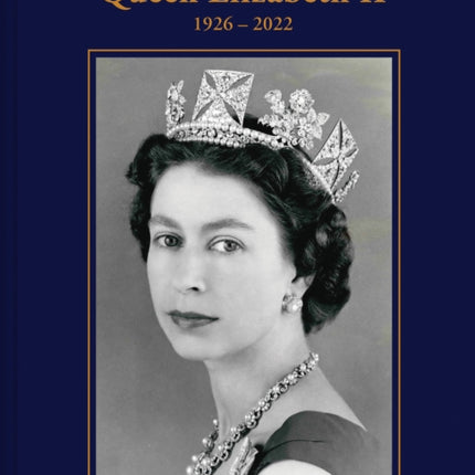 Her Majesty Queen Elizabeth II: 1926–2022: A celebration of her life and reign