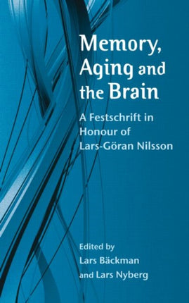 Memory, Aging and the Brain: A Festschrift in Honour of Lars-Göran Nilsson