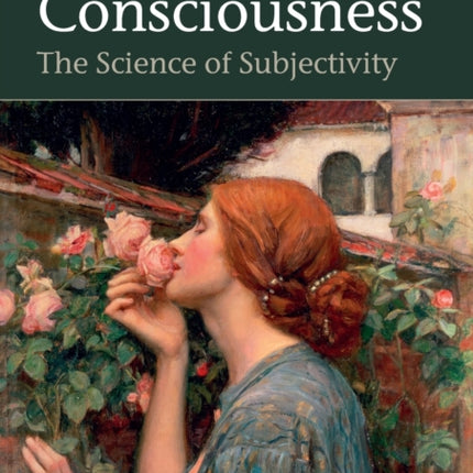 Consciousness: The Science of Subjectivity