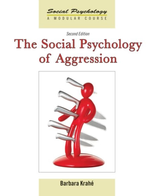 The Social Psychology of Aggression 2nd Edition Social Psychology A Modular Course Paperback