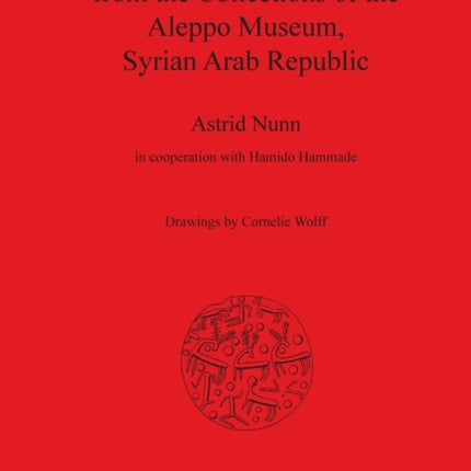 Stamp Seals from the Collections of the Aleppo Museum Syrian Arab Republic