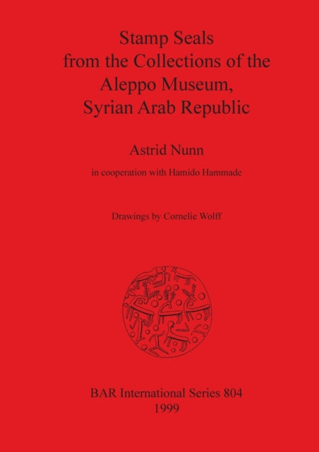 Stamp Seals from the Collections of the Aleppo Museum Syrian Arab Republic